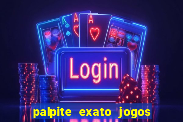 palpite exato jogos de hoje